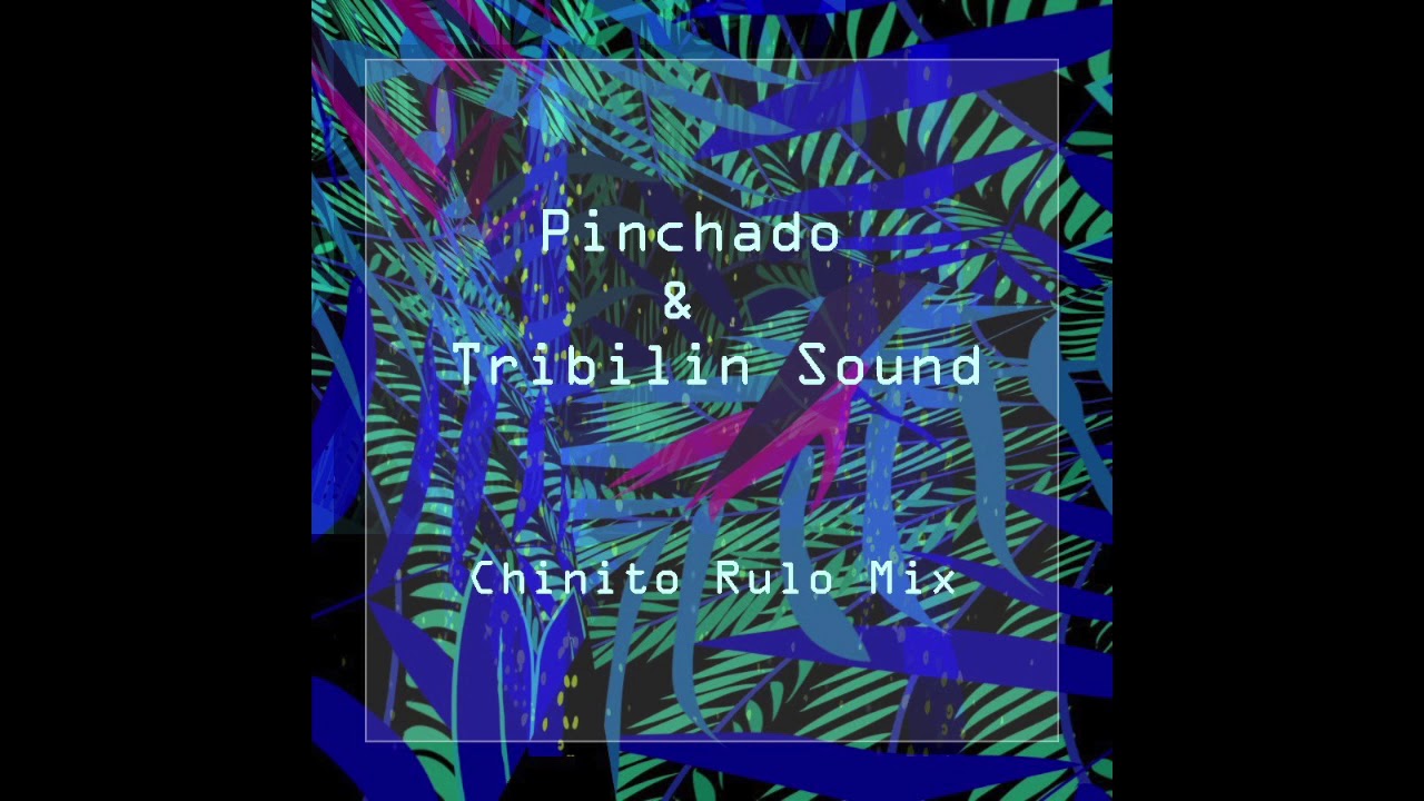 Pinchado & Tribilin Sound - Chinito Rulo Mix