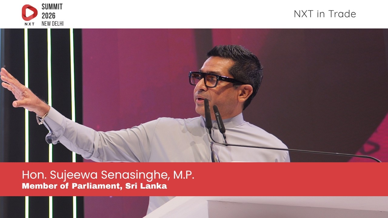 Hon. Sujeewa Senasinghe: The Future of Sea Trade & Transhipment | NXT Conclave 2026