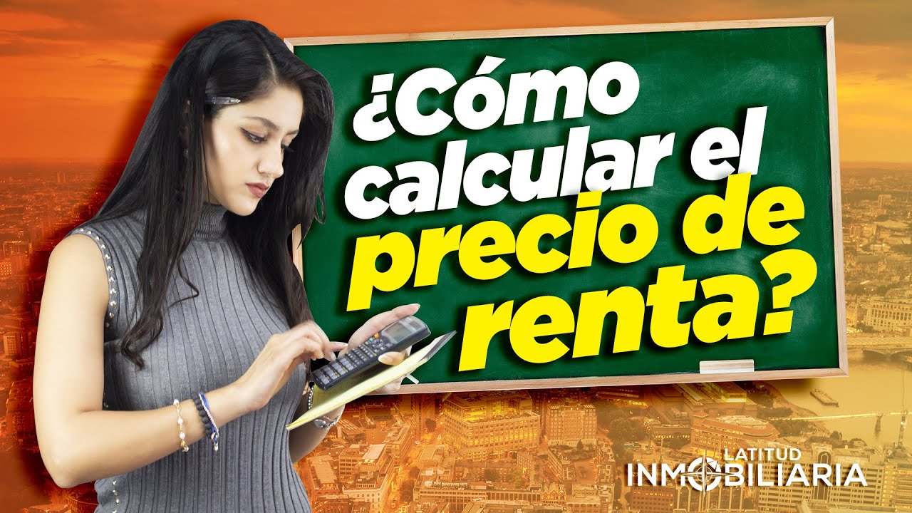 Cómo calcular el precio de renta o alquiler 💰🏘️