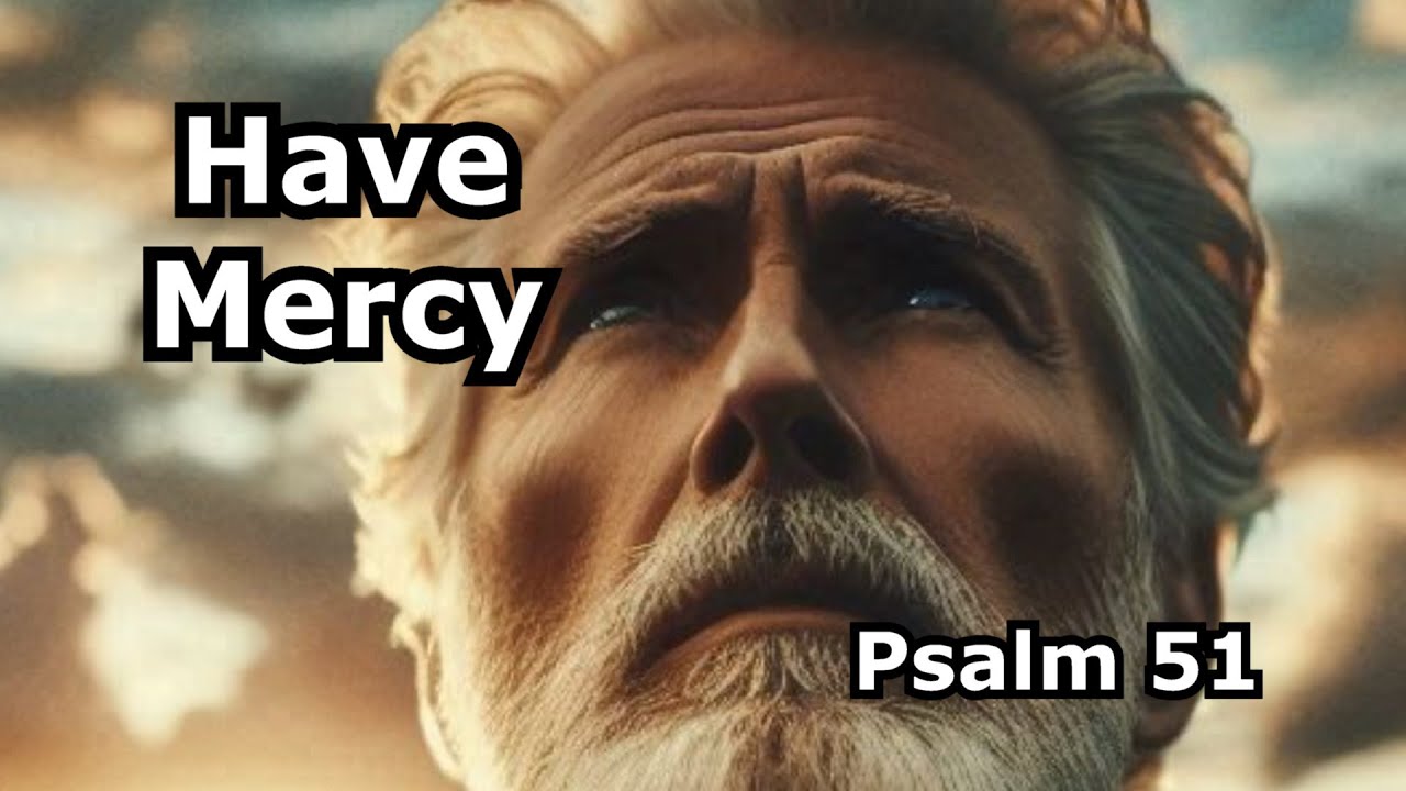 Have Mercy (Psalm 51)