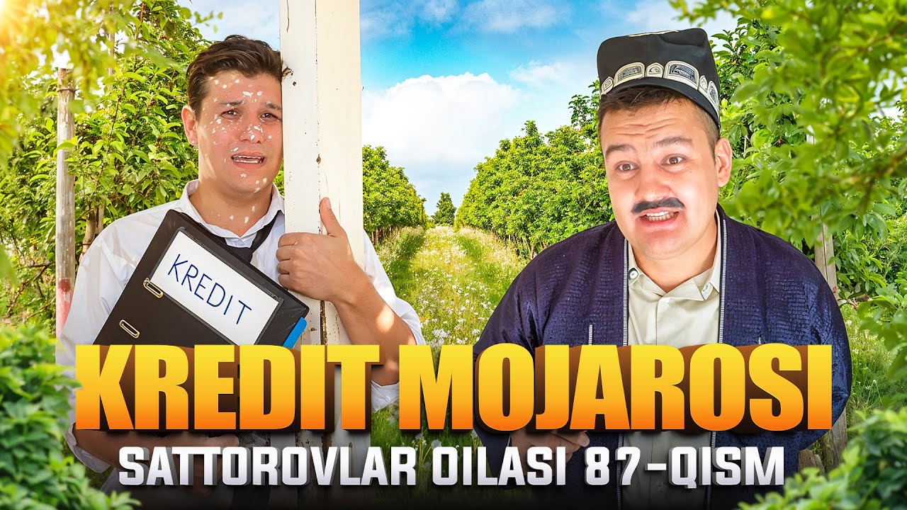 KREDIT MOJAROSI / SATTOROVLAR OILASI 87-QISM