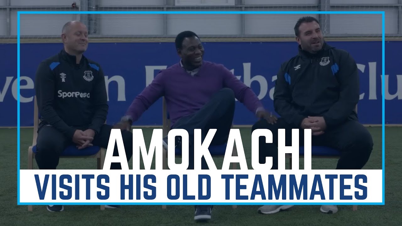 DANIEL AMOKACHI: REUNITED WITH EVERTON TEAMMATES