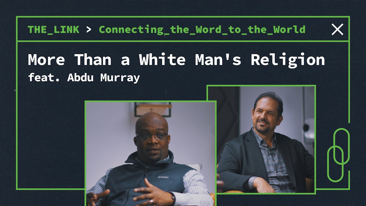 More Than a White Man's Religion with Abdu Murray - The Link: S4 Ep 13