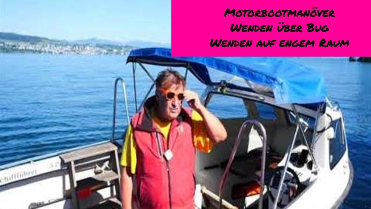 #3 Motorbootmanöver Wenden über Bug und drehen auf engem Raum! Prüfungsmanöver Schweiz!