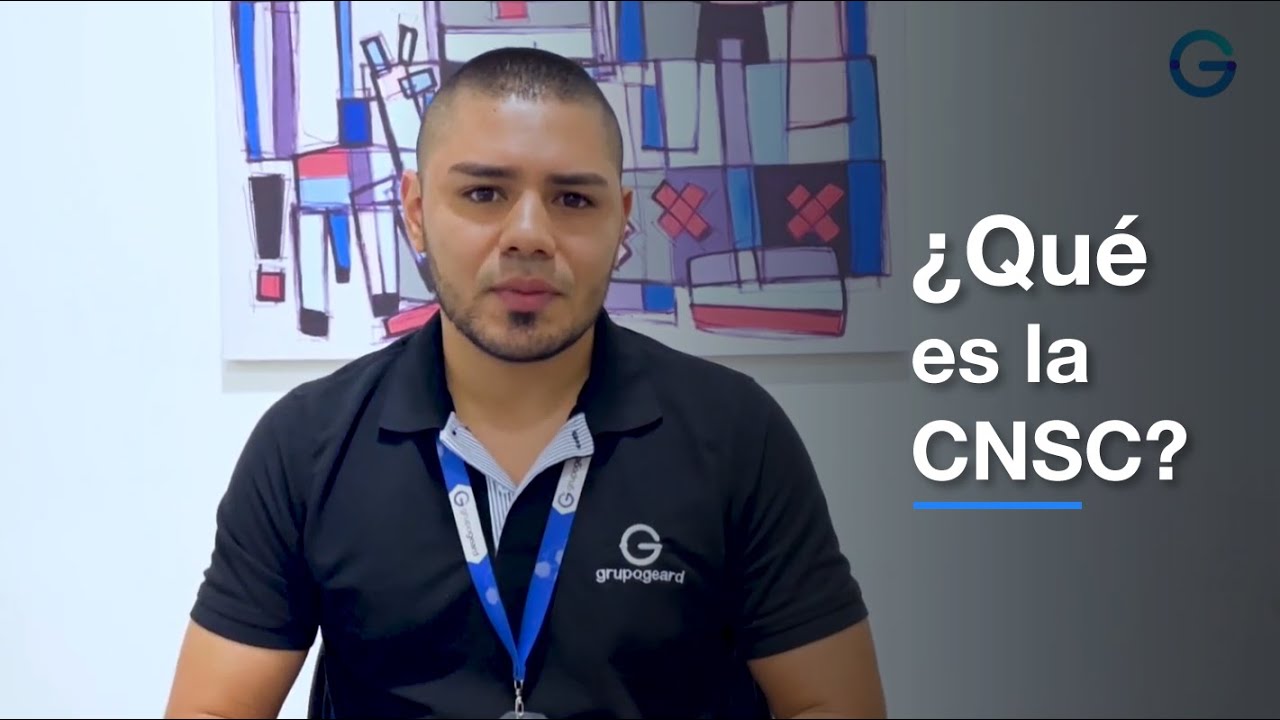 &iquest;Qu&eacute; es la CNSC? 🔵 Grupo Geard te lo cuenta