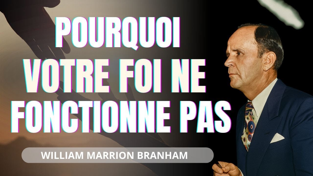 Pourquoi votre FOI ne fonctionne pas ? Voici ce qui vous manque || William Branham