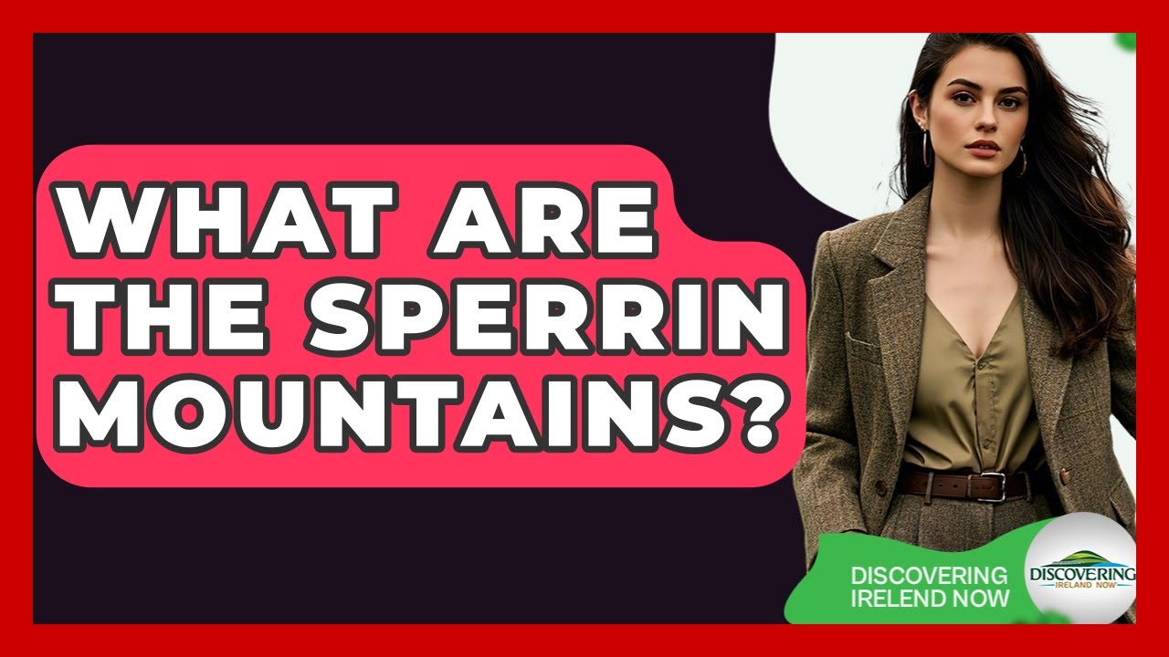 What Are The Sperrin Mountains? - Discovering Ireland Now