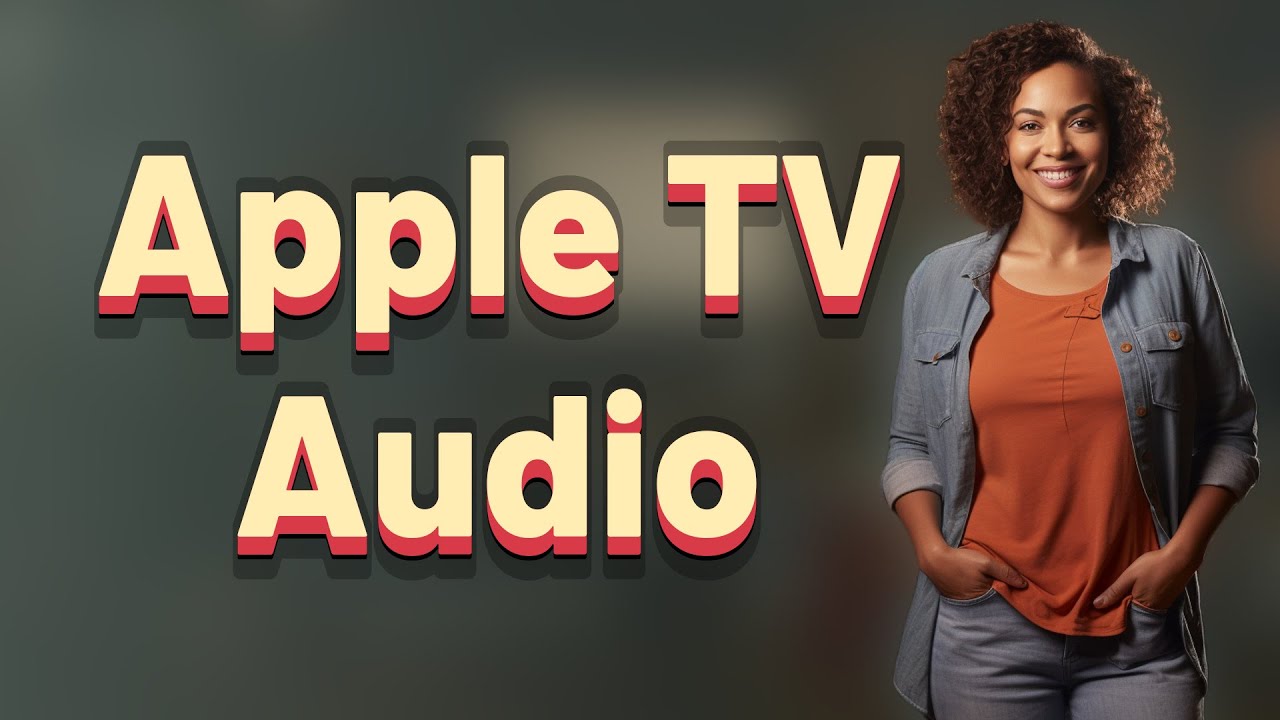 What&rsquo;s the Best Audio Output Setting for Apple TV Streaming?