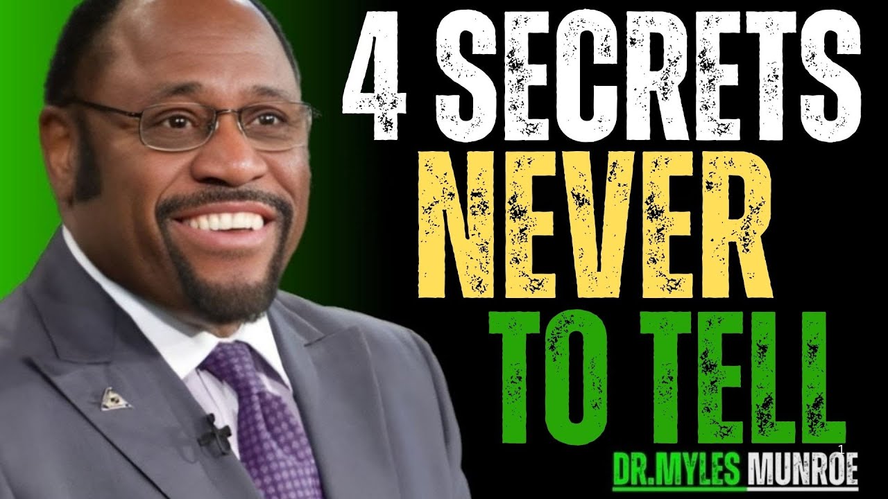 4 Secrets You Should Never Share With Anyone Dr myles munroe