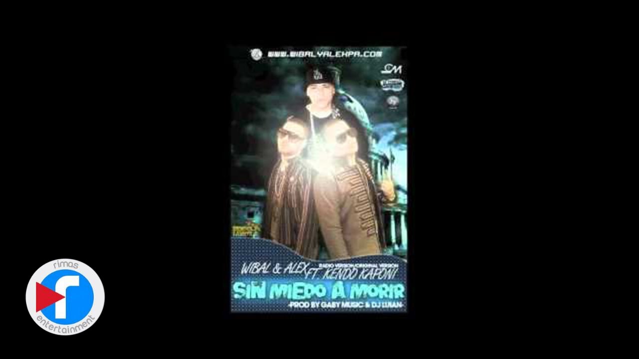 Kendo Kaponi feat Wibal y Alex - Sin Miedo a Morir