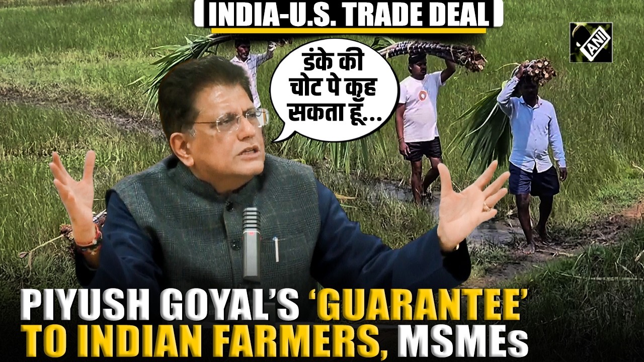 “डंके की चोट पे कह सकता हूँ…” Piyush Goyal’s ‘guarantee’ to farmers, MSMEs over India-US trade deal