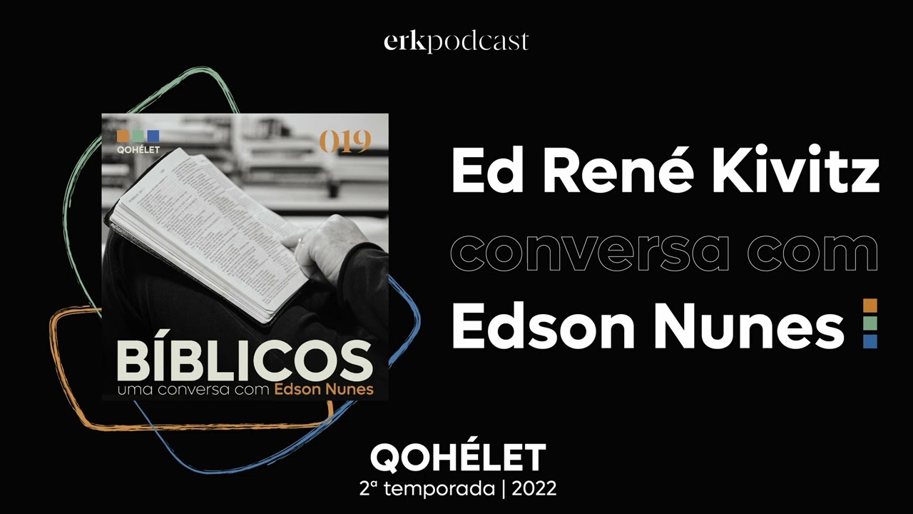 Bíblicos - uma conversa com Edson Nunes [EP19] QOHÉLET, podcast de Ed René Kivitz
