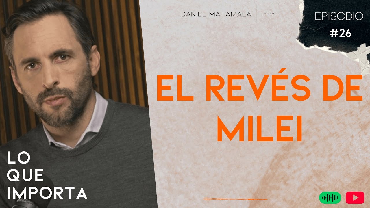 El rev&eacute;s de Milei - Lo Que Importa T02E26
