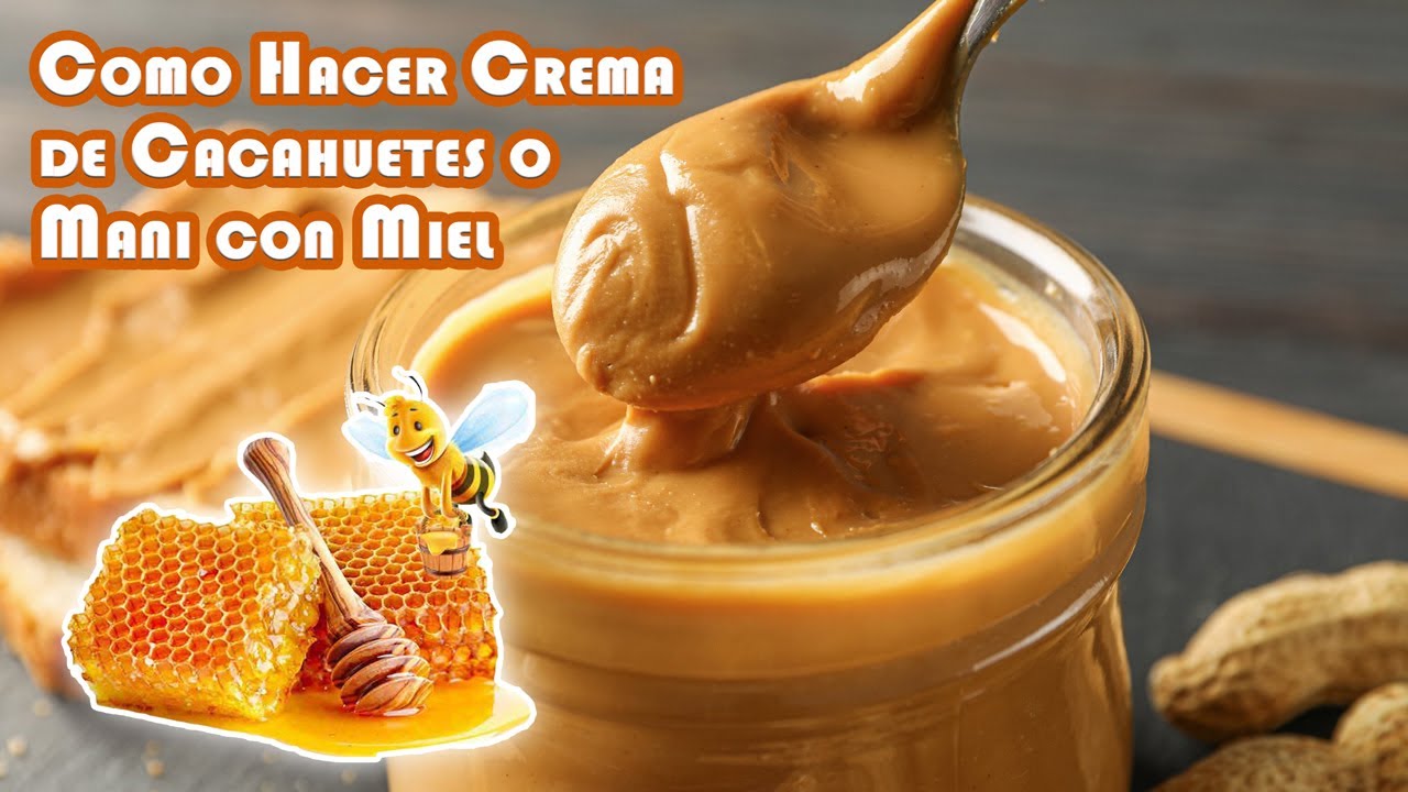 Como Hacer Crema de Cacahuetes o Mani con Miel