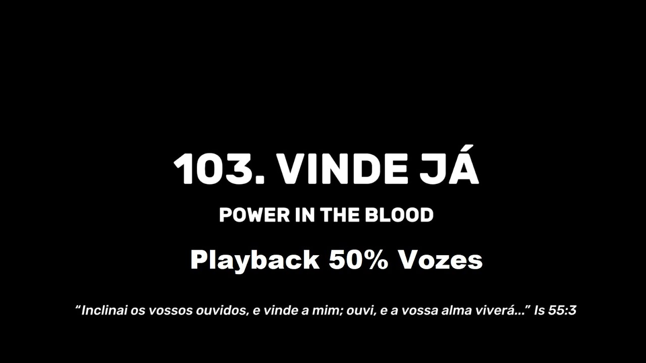 103. Vinde já - Playback 50% Vozes
