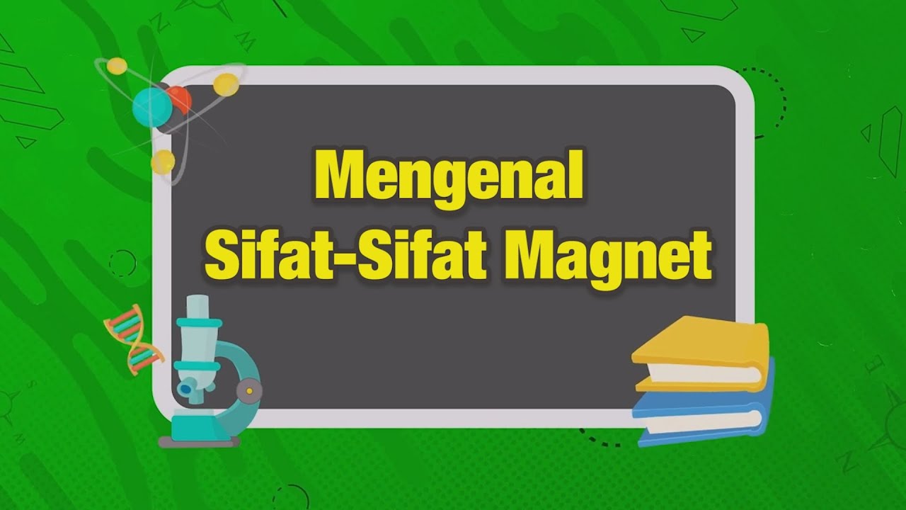 Mengenal Sifat-Sifat Magnet