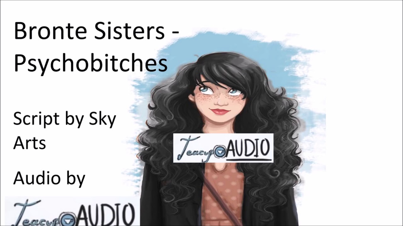 The Bronte Sisters Psychobitches British Accents