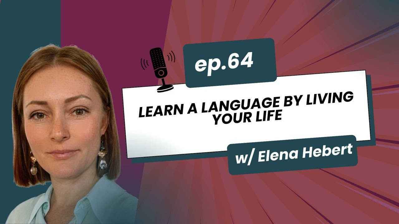 64. Learn a Language by Living Your Life