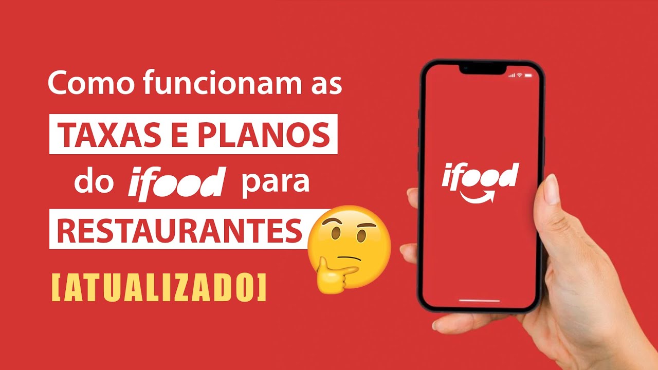 Taxas do ifood: Como funcionam as taxas e planos do ifood para Restaurantes