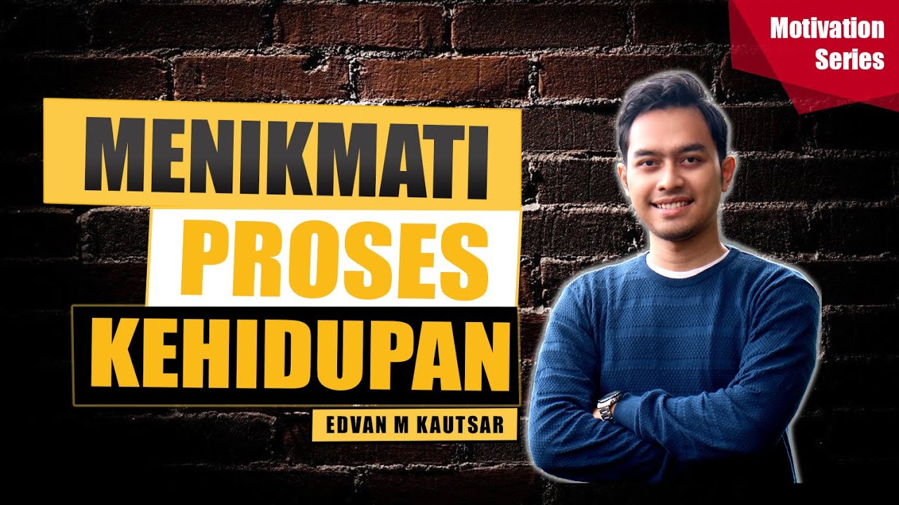 SENI MENIKMATI PROSES KEHIDUPAN