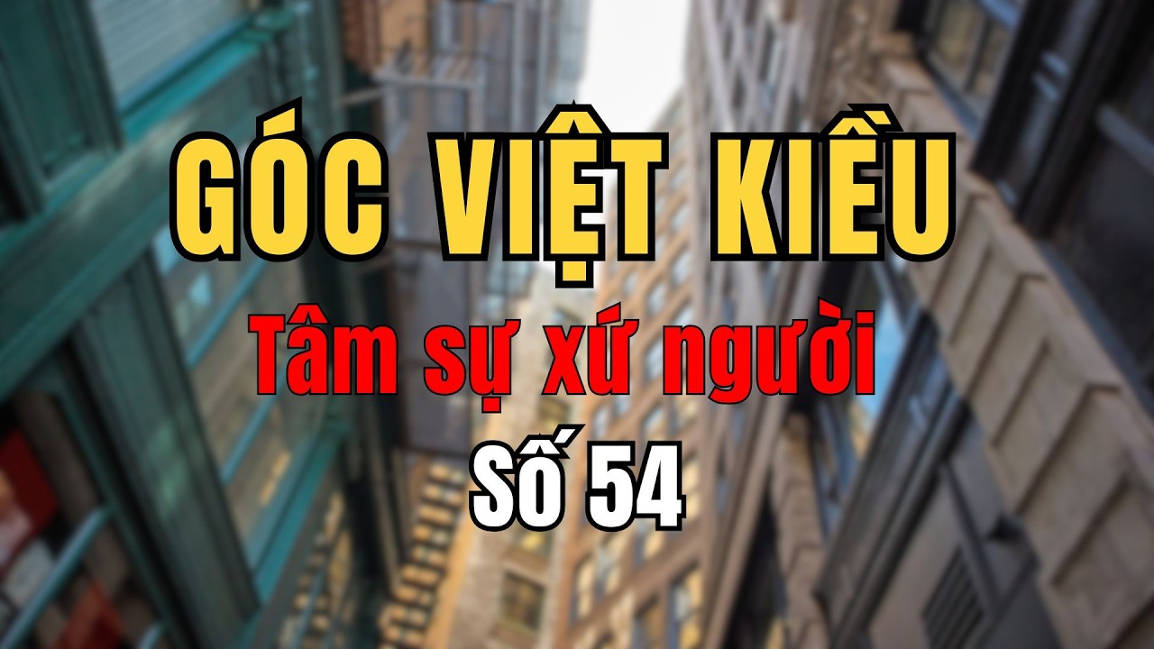 10 NĂM VIỆT KIỀU KHÔNG DÁM VỀ QUÊ ĐẾN KHI QUAY VỀ MỌI THỨ GẦN NHƯ SỤP ĐỖ