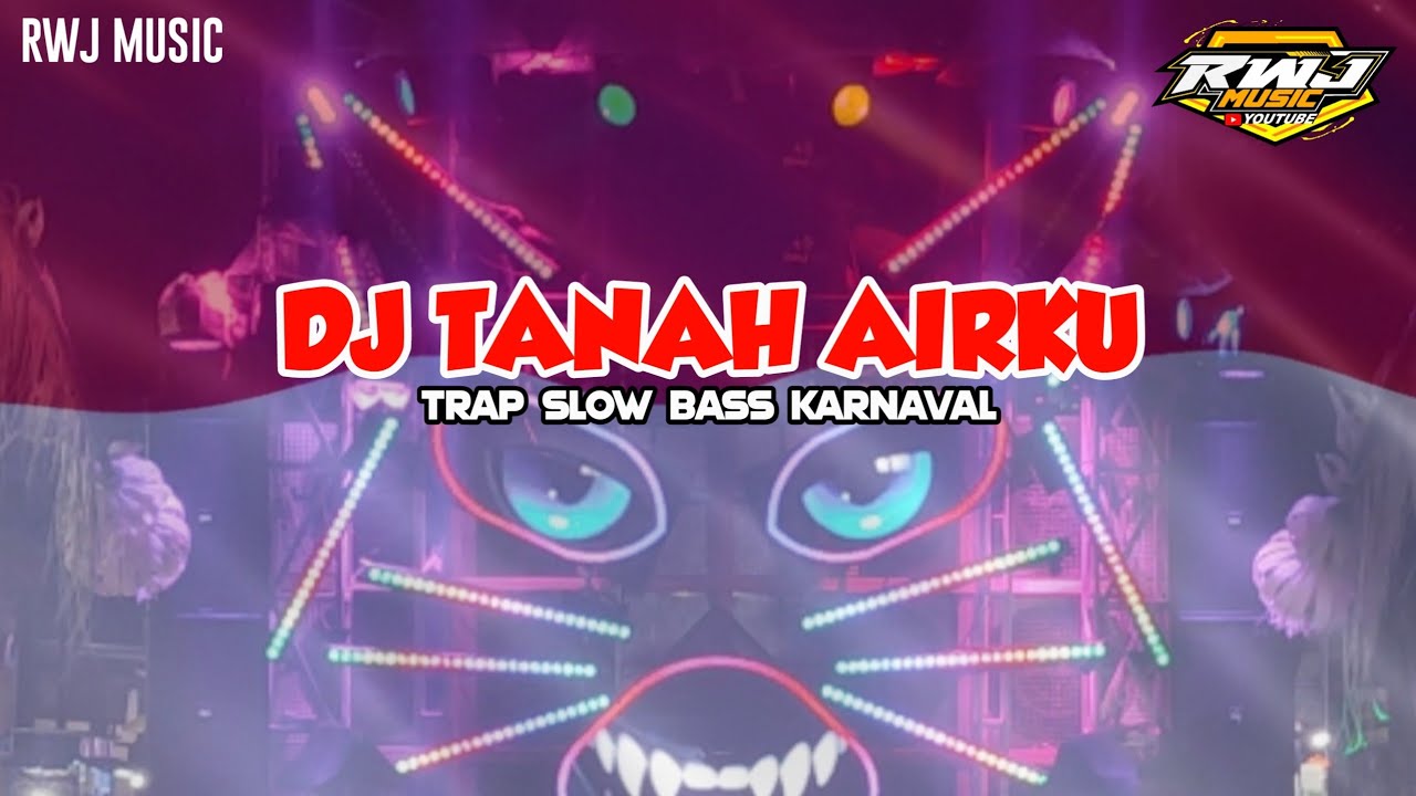 DJ TANAH AIRKU • GAMELAN TRAP SLOBASS KARNAVAL | RWJ MUSIC 