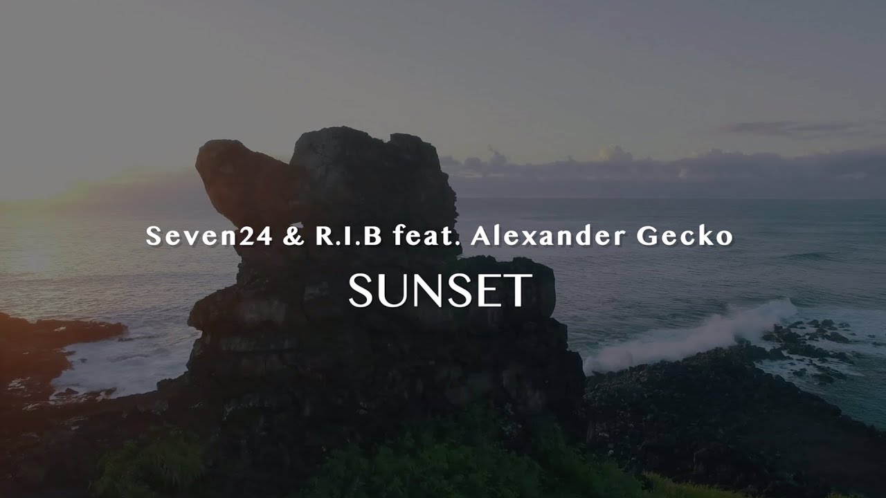 Seven24 & R.I.B feat. Alexander Gecko – Sunset