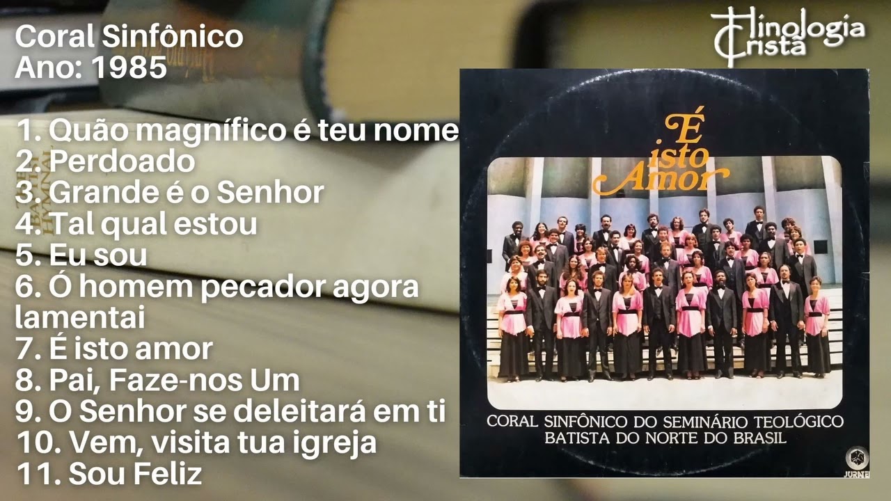 LP É ISTO AMOR - CORAL SINFÔNICO DO SEMINÁRIO TEOLÓGICO BATISTA DO NORTE DO BRASIL STBNB
