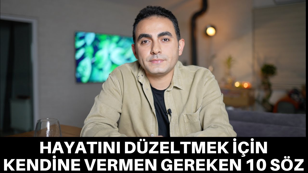 HAYATINI DÜZELTMEK İÇİN KENDİNE VERMEN GEREKEN 10 SÖZ