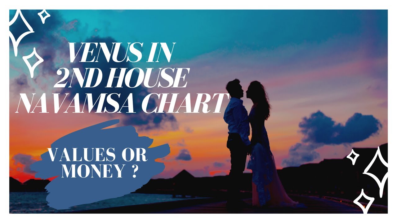 Venus in 2nd House of D9 chart - Are you Value driven or Gold digger in relationships ?