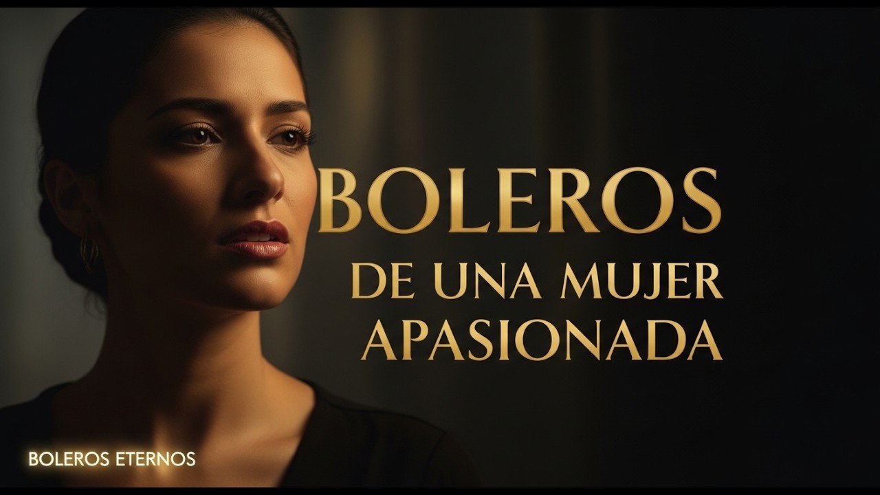 BOLEROS DE UNA MUJER APASIONADA I ÁLBUM COMPLETO