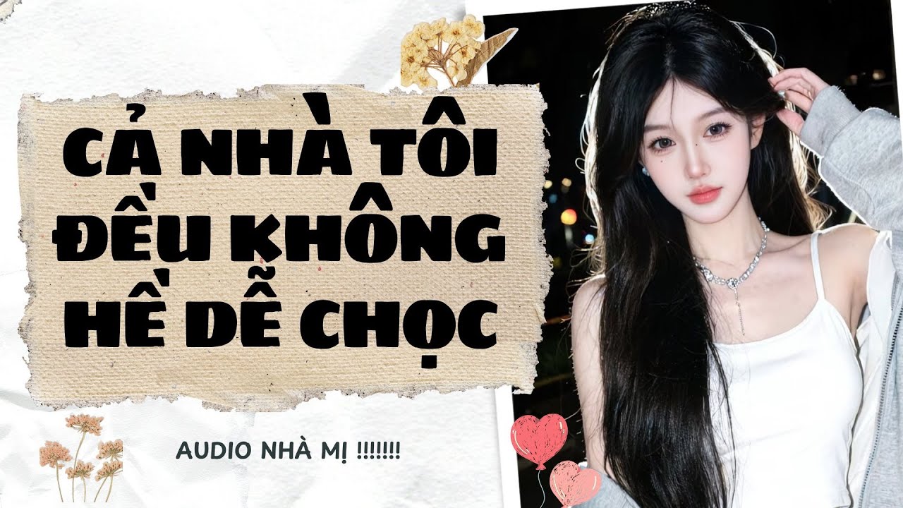 [FULL]🔥CẢ NHÀ TÔI ĐỀU KHÔNG HỀ DỄ CHỌC | Truyện Audio Ngôn Tình