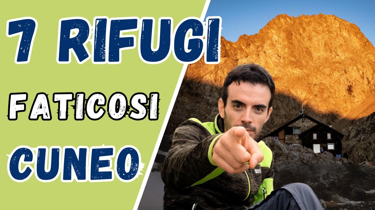 7 Rifugi Imperdibili per Buoni Camminatori, in Provincia di CUNEO