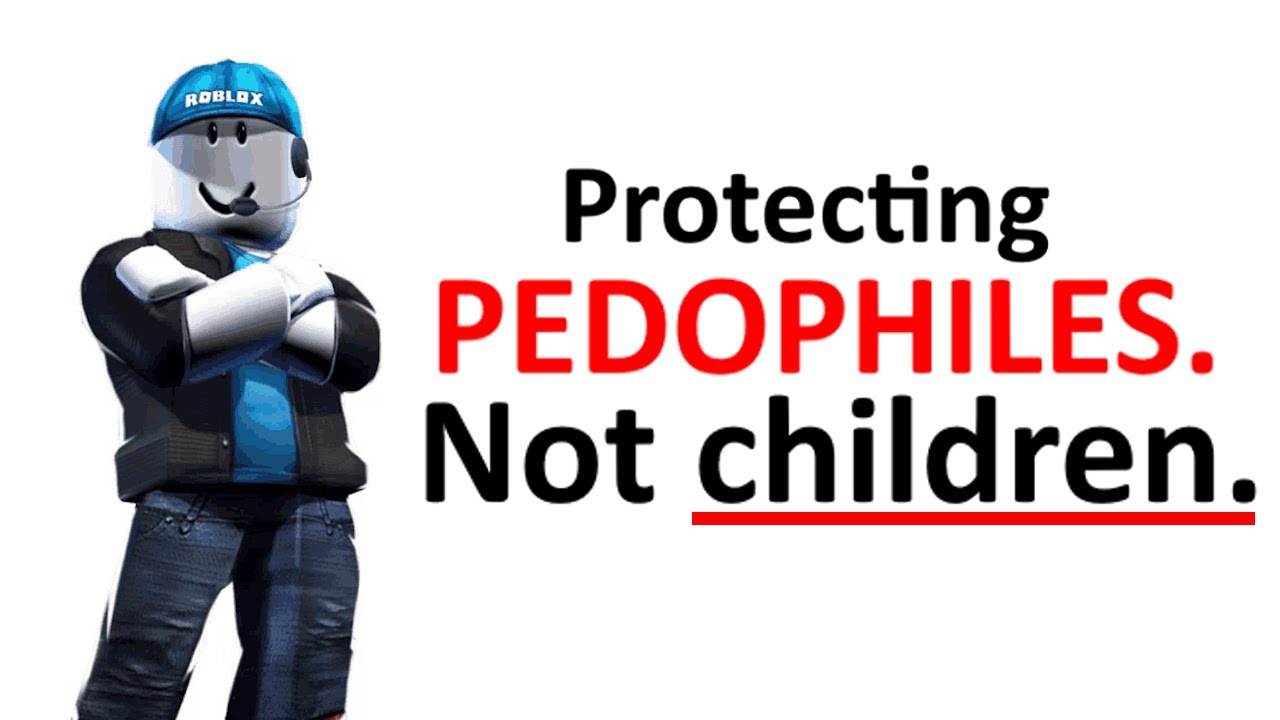 Roblox protects pedophiles on their platform and I cannot stand it anymore.
