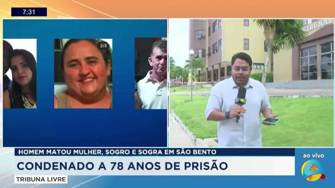 Tribuna Livre - Homem matou mulher sogra e sogra em São Bento é condenado a 78 anos de prisão