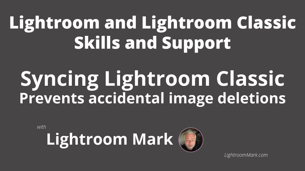 Lightroom Classic Syncing, Protecting your Images from Accidental Deletion. Live Skills and Support
