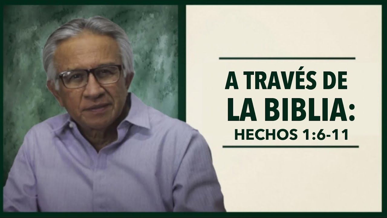 A través de la Biblia: Hechos 1: 6-11 | Hacia El Aposento Alto