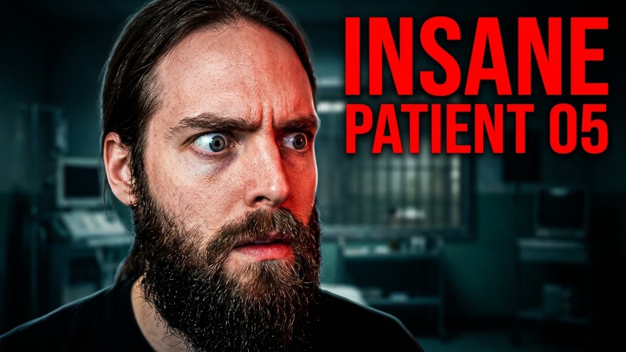 PATIENT 05 IS INSANE