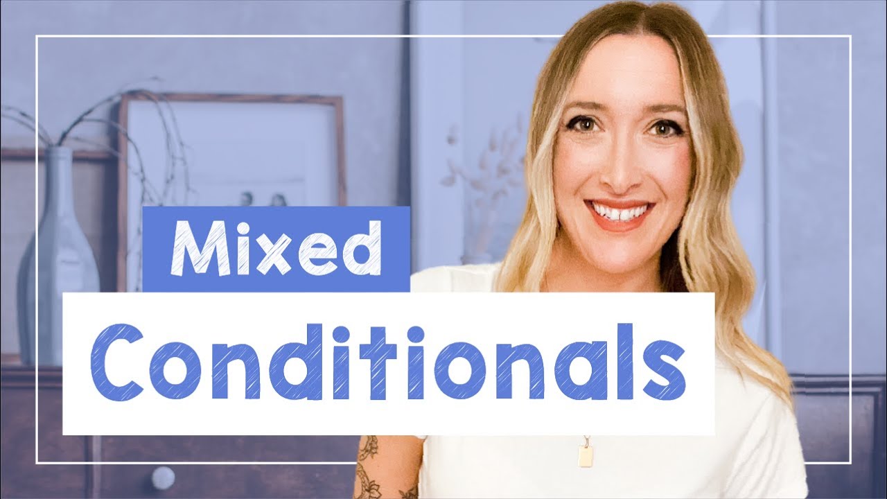 Advanced English Grammar: Mixed Conditionals - B2 - [with Emily]