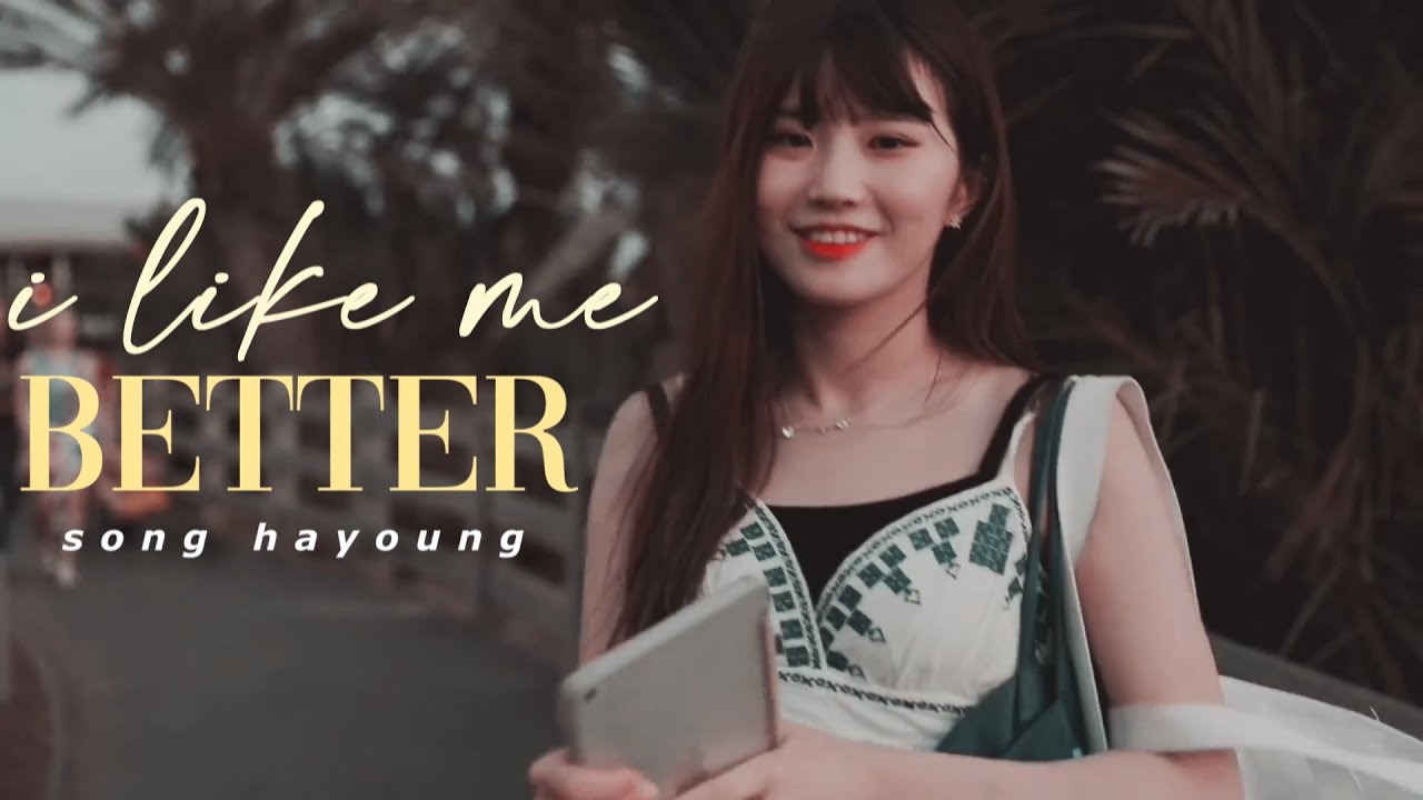 song hayoung ⋆ i like me better ▸ fmv
