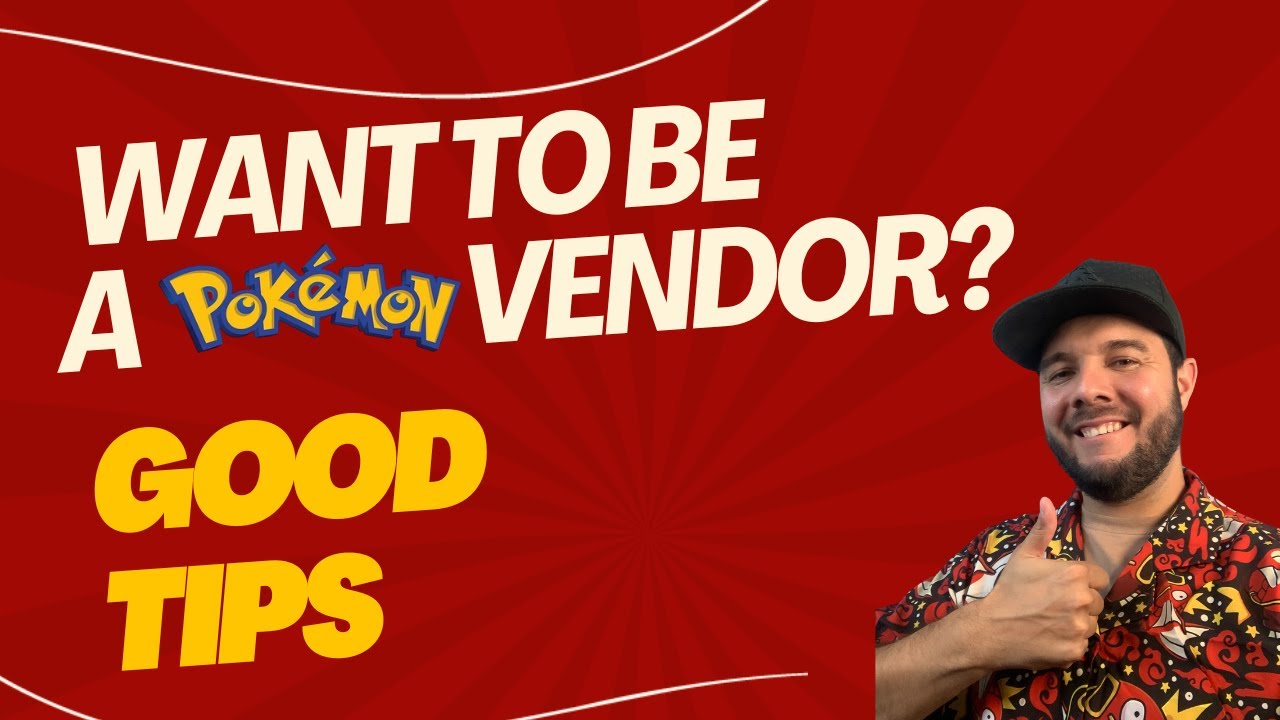 Want To Be A Pokémon Vendor?? Here Are 5 Tips For Success!!