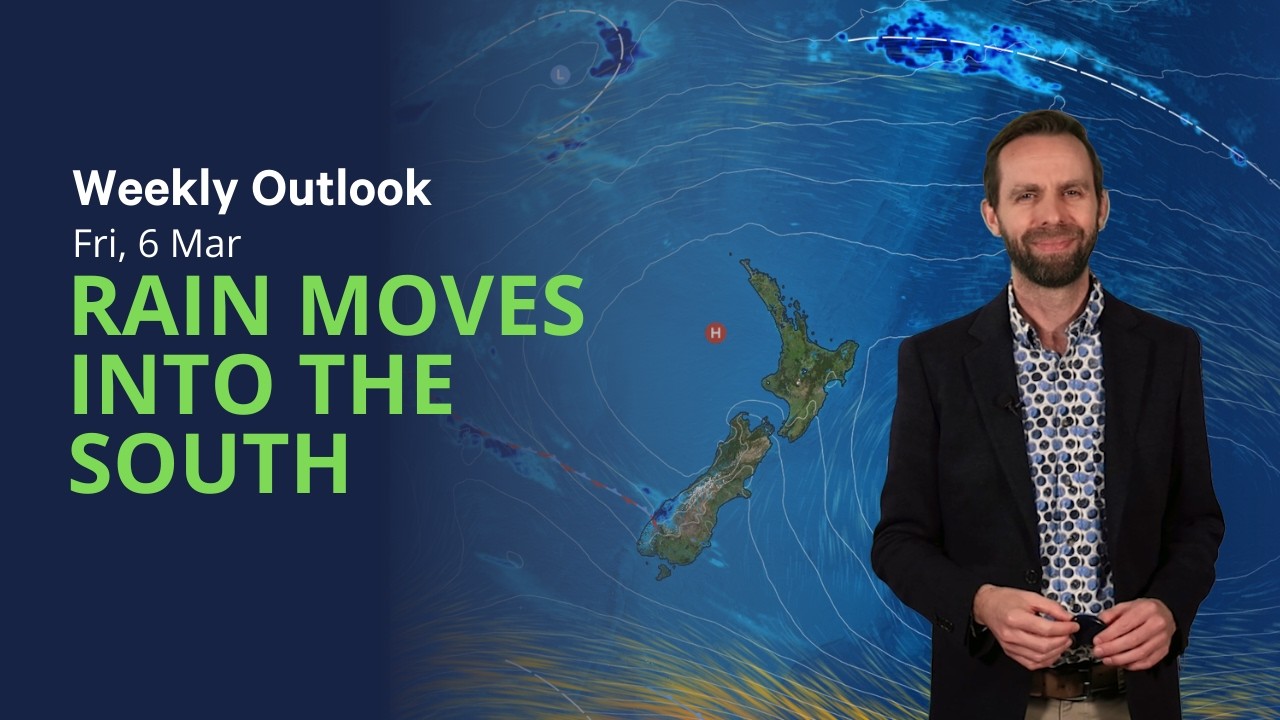 The weekend and next week - NZ Weather outlook from Fri 6 Mar 2026