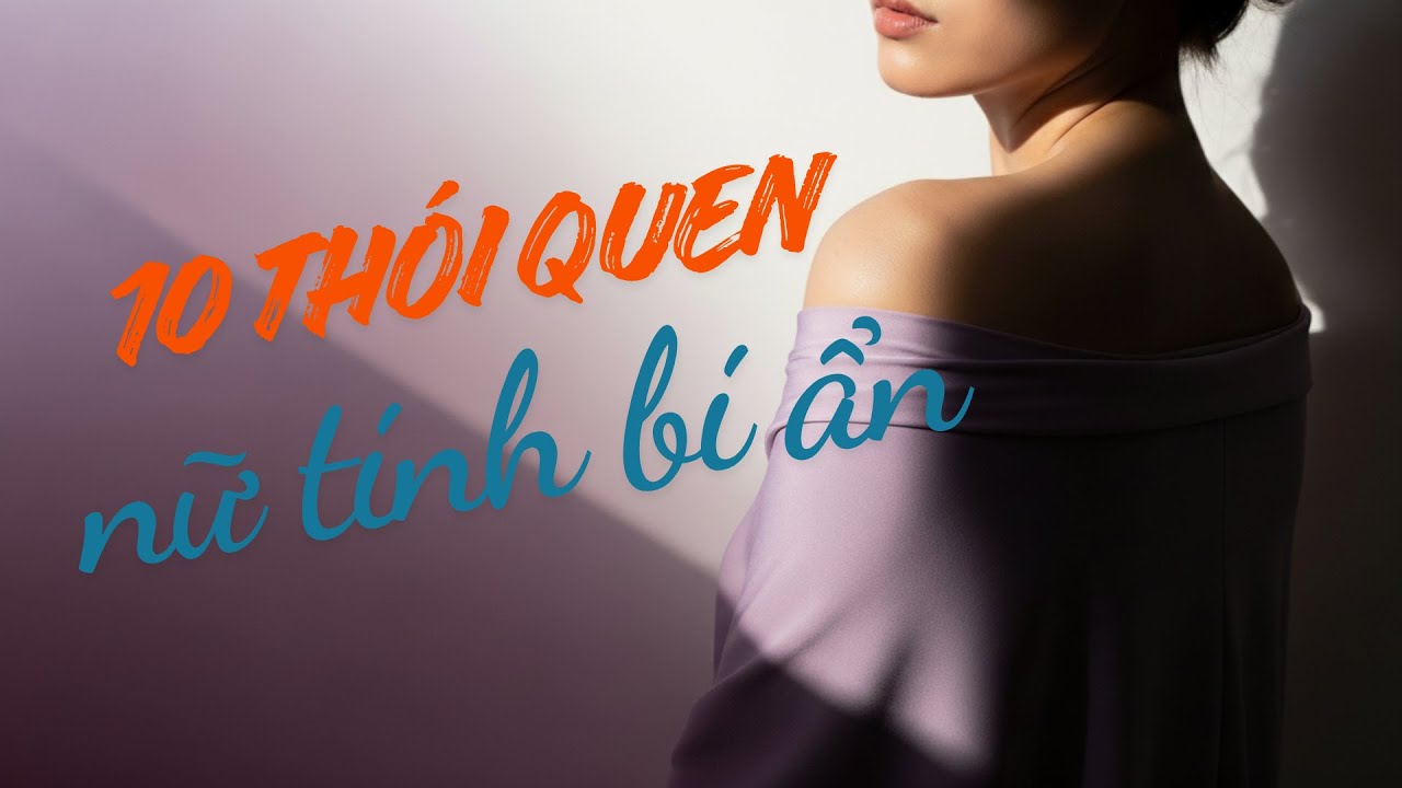 10 Thói Quen Đơn Giản Giúp Khơi Dậy Năng Lượng Nữ Tính Bí Ẩn | Phát triển bản thân mỗi ngày