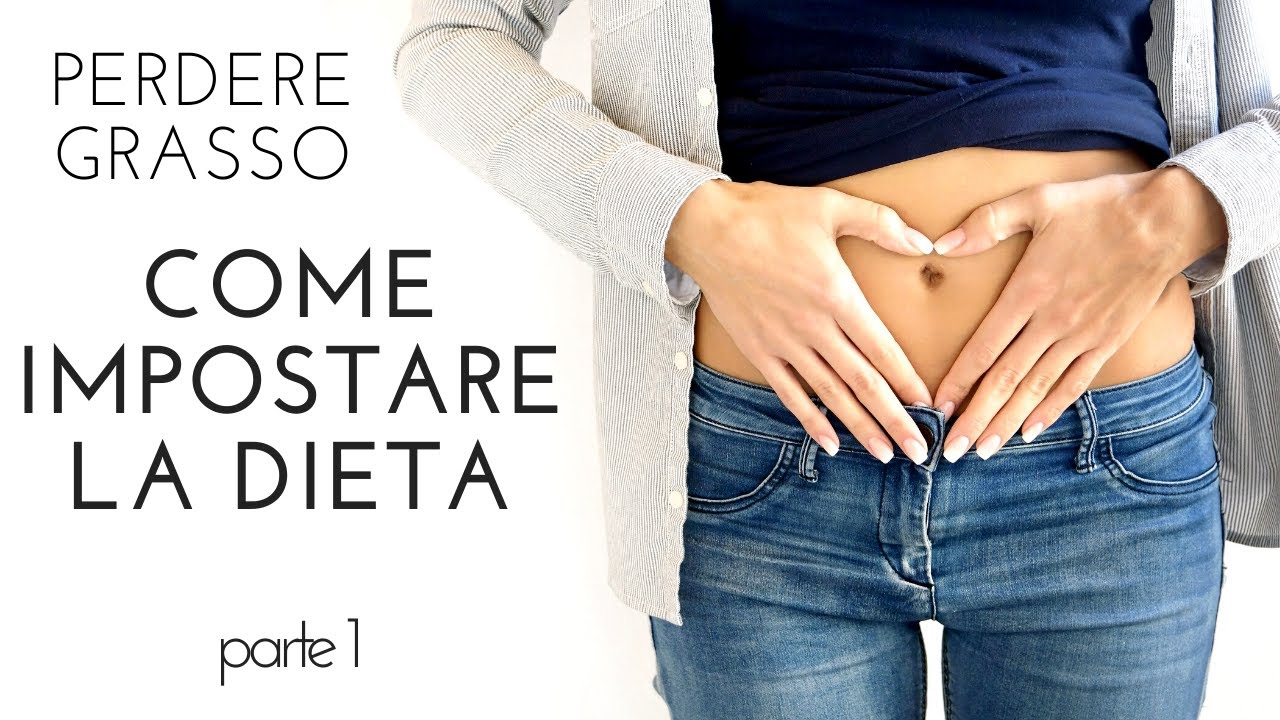 🍏 PERDERE GRASSO - COME IMPOSTARE LA DIETA - parte 1