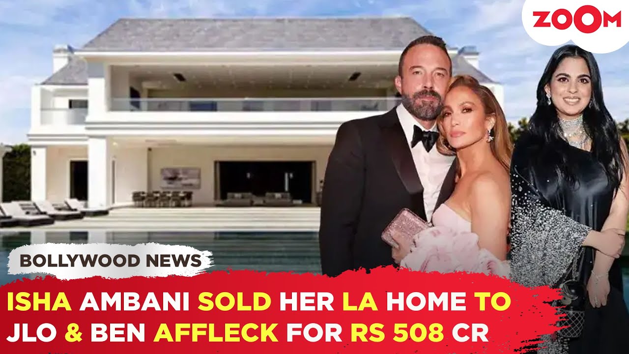 Isha Ambani sells her LAVISH Los Angeles house to Jennifer Lopez & Ben Affleck for THIS huge amount!