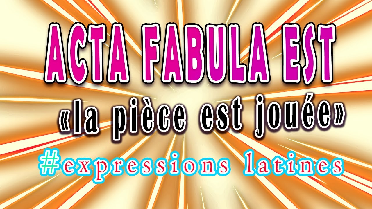 Acta est fabula - Expressions latines expliquées
