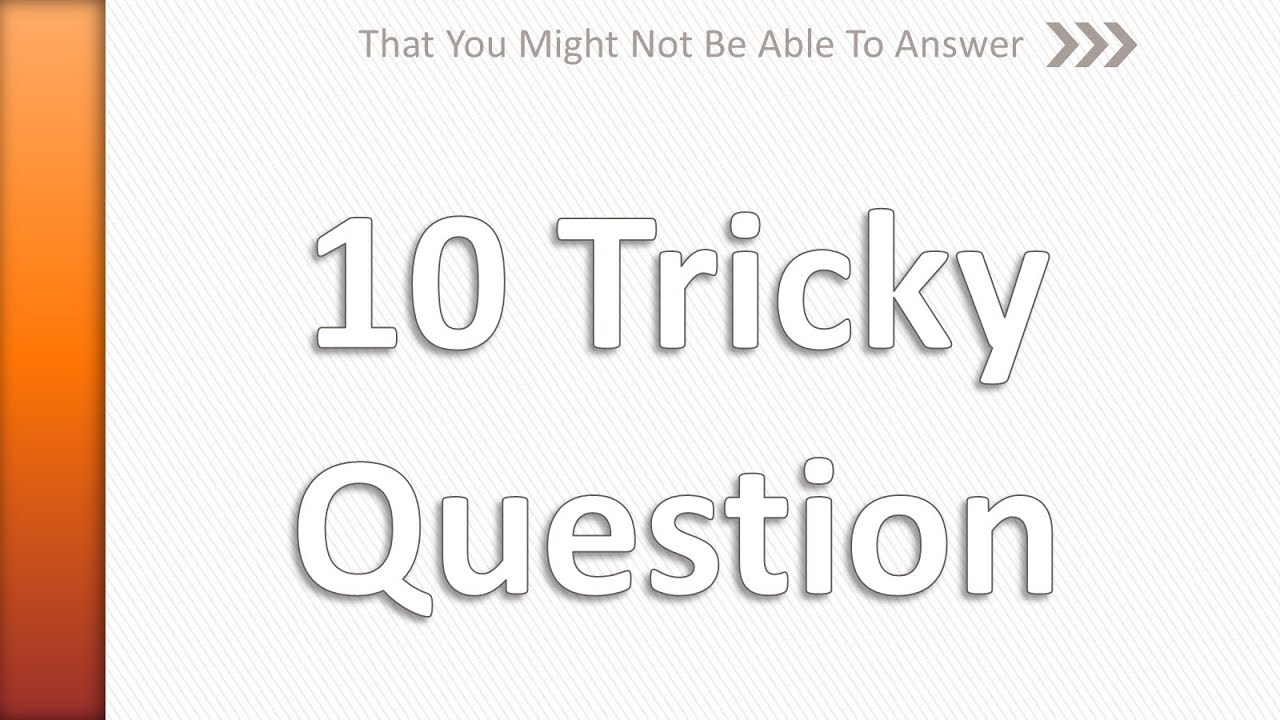 Top 10: Tricky Questions