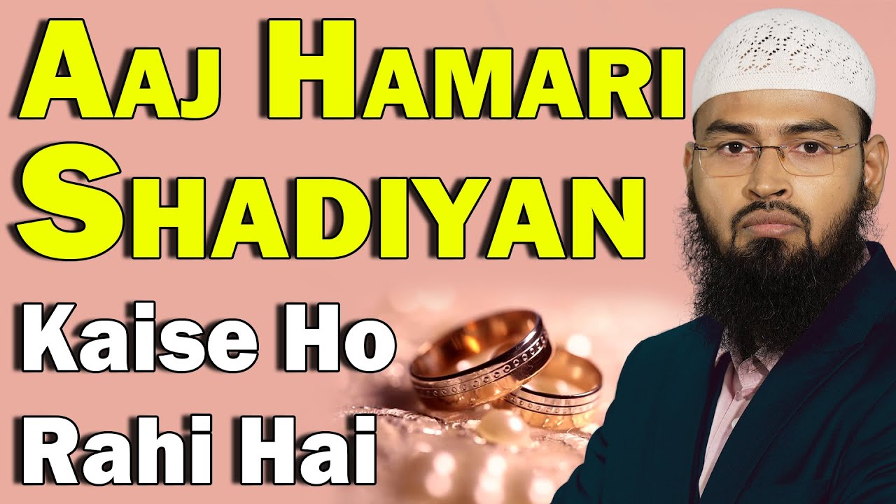 Aaj Hamari Shadiyan Kaise Ho Rahi Hai - How Are We Getting Married Today By Adv. Faiz Syed