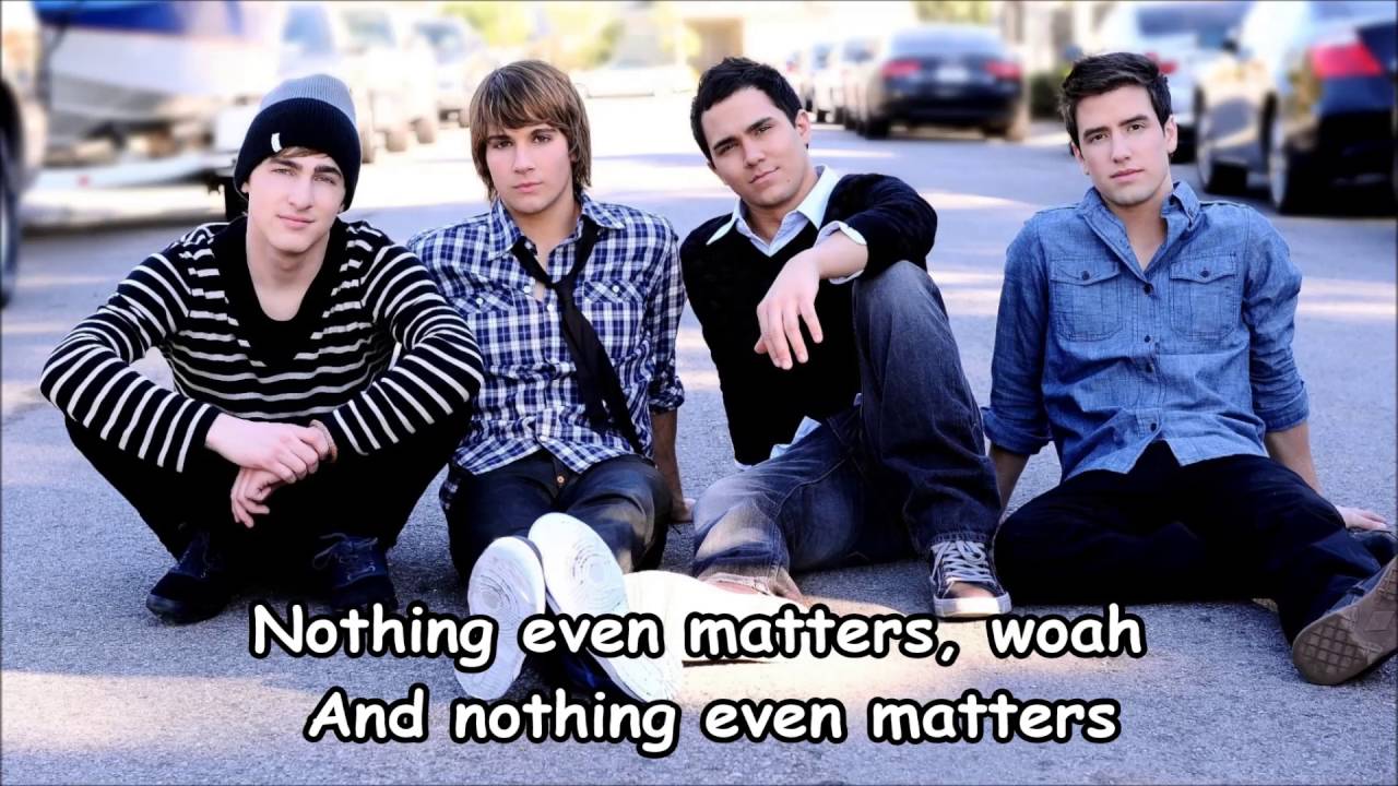 Big Time Rush - Nothing Even Matters - Lyrics