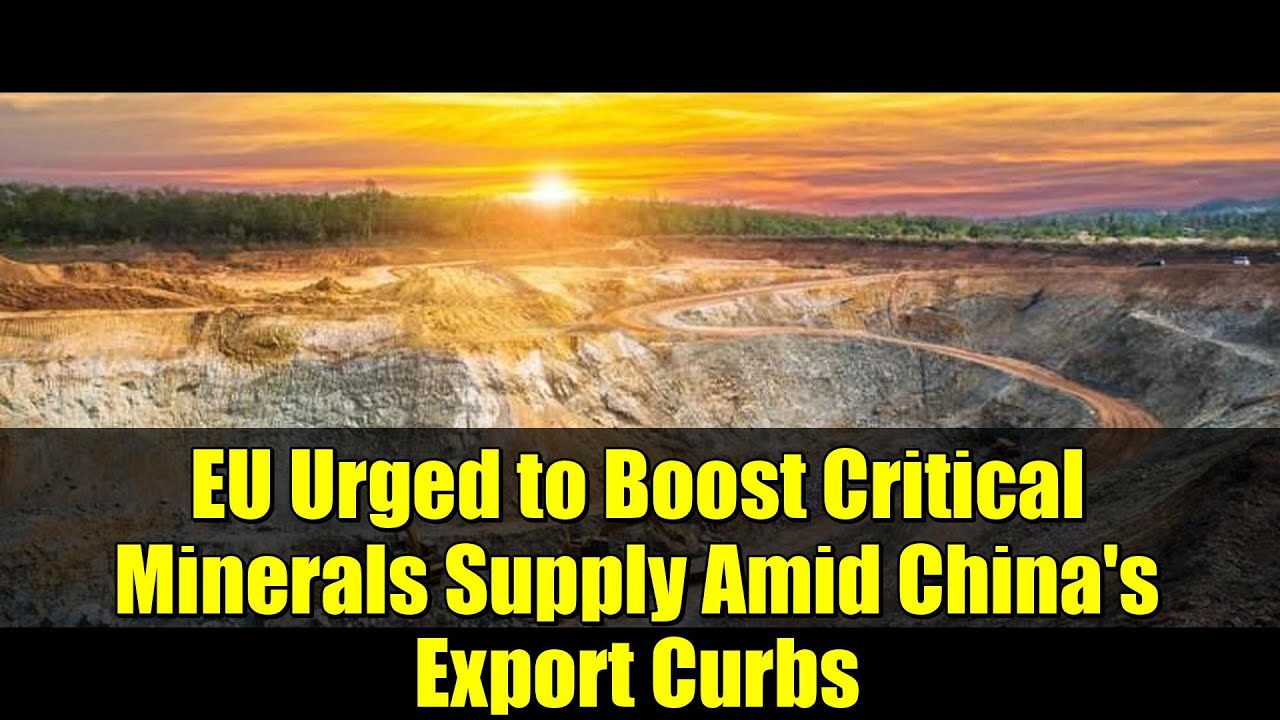 EU Urged to Boost Critical Minerals Supply Amid China's Export Curbs